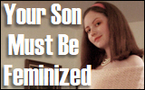 Your Son Must Be Feminized